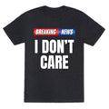 Breaking News I Dont Care Unisex Triblend Tee