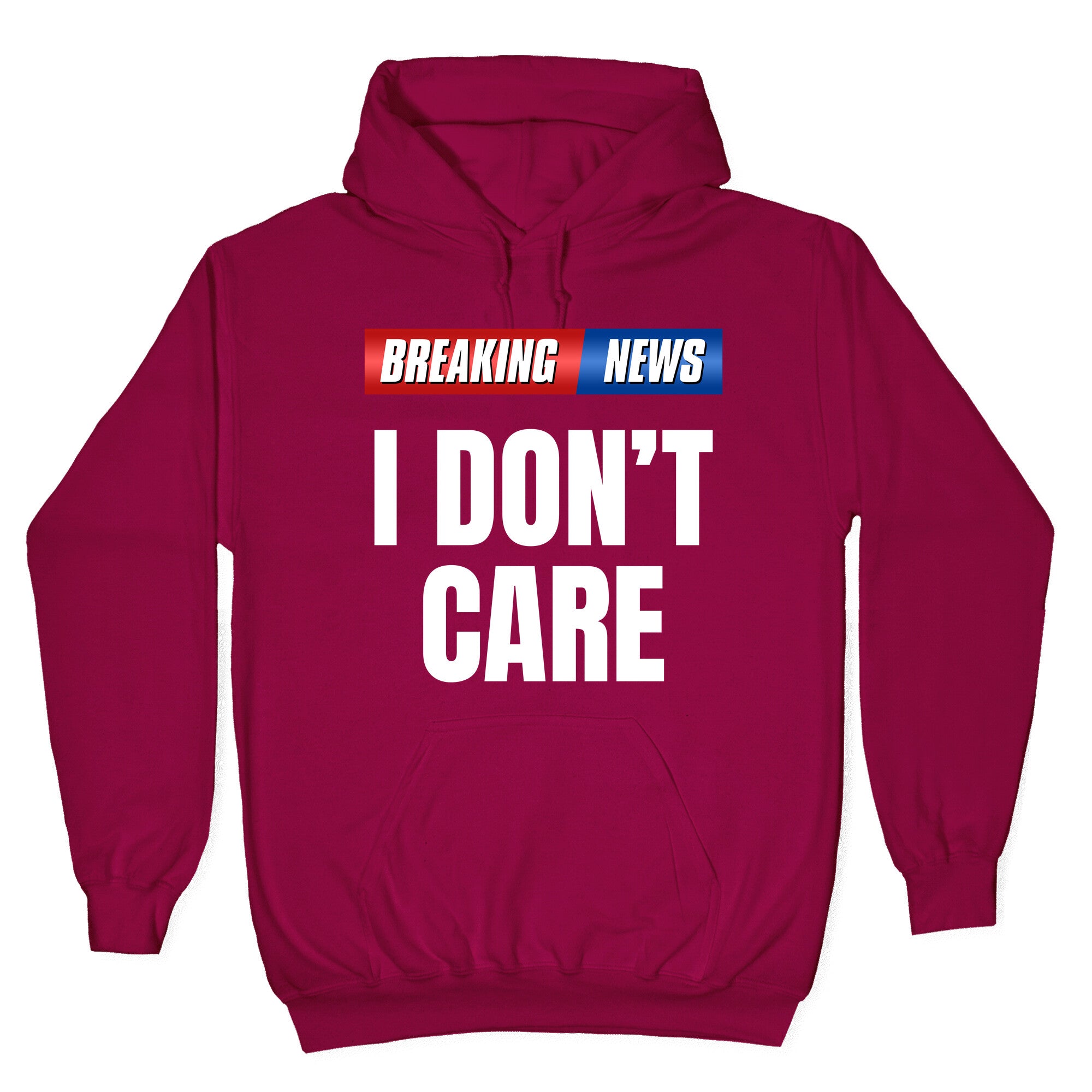 Breaking News I Dont Care Hoodie