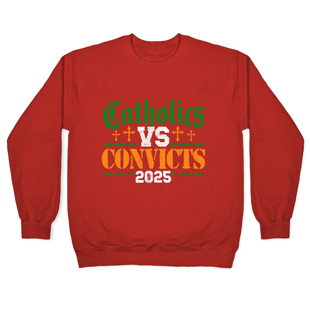 Catholics vs Convicts 2025 Crewneck Sweatshirt