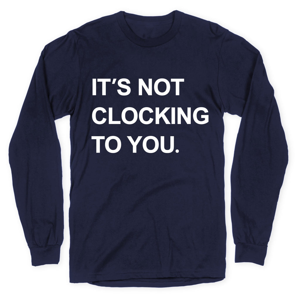 Its Not Clocking To You Bieber Longsleeve Tee