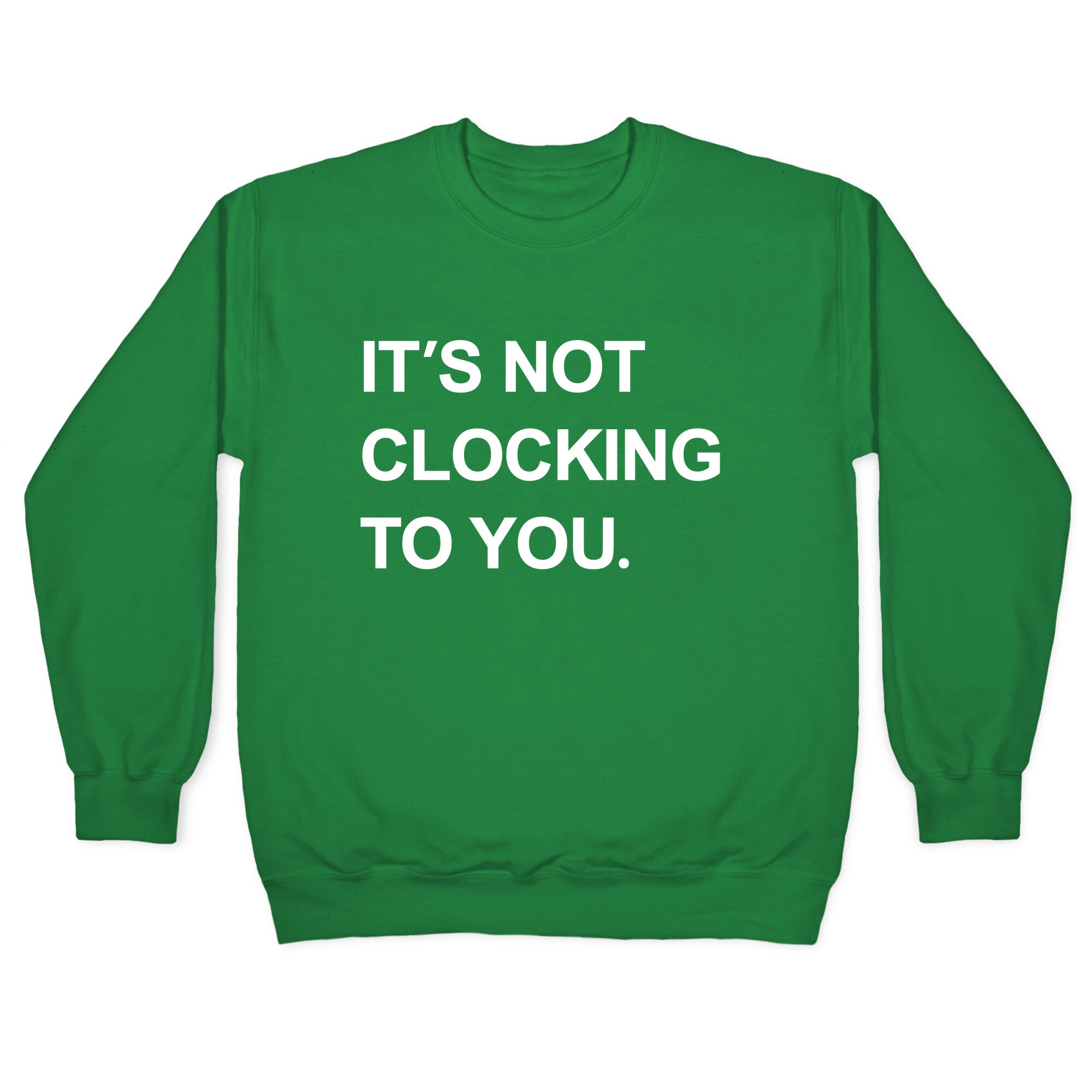 Its Not Clocking To You Bieber Crewneck Sweatshirt