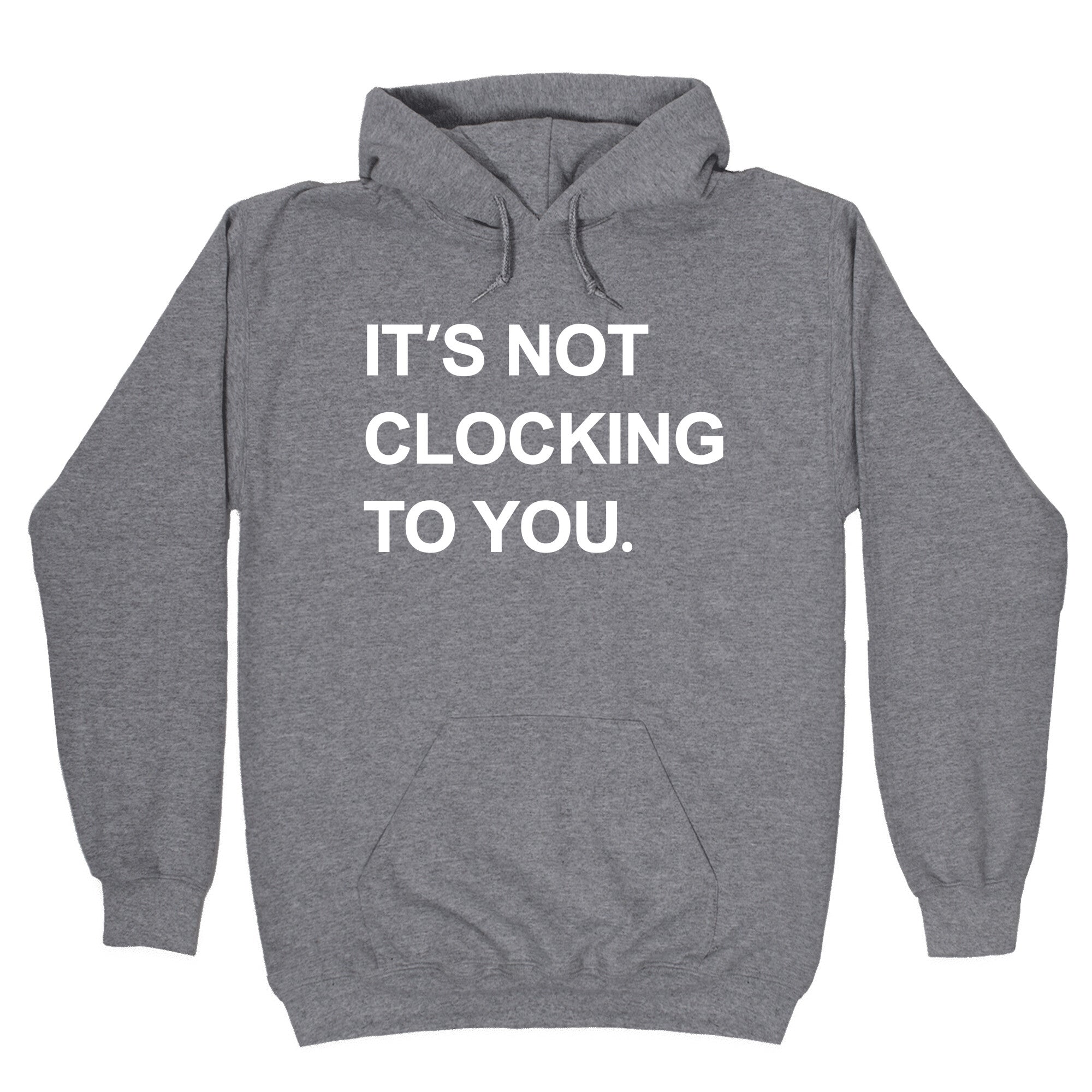Its Not Clocking To You Bieber Hoodie