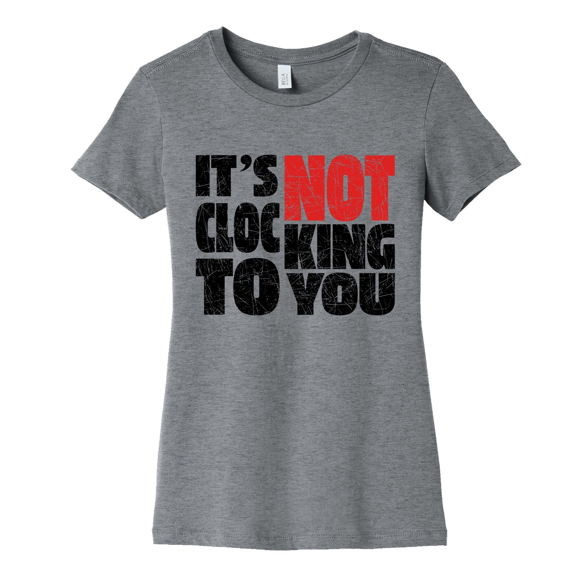 Bieber Its Not Clocking To You Womens Cotton Tee