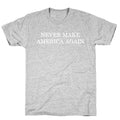 Never Make America Again T-Shirt