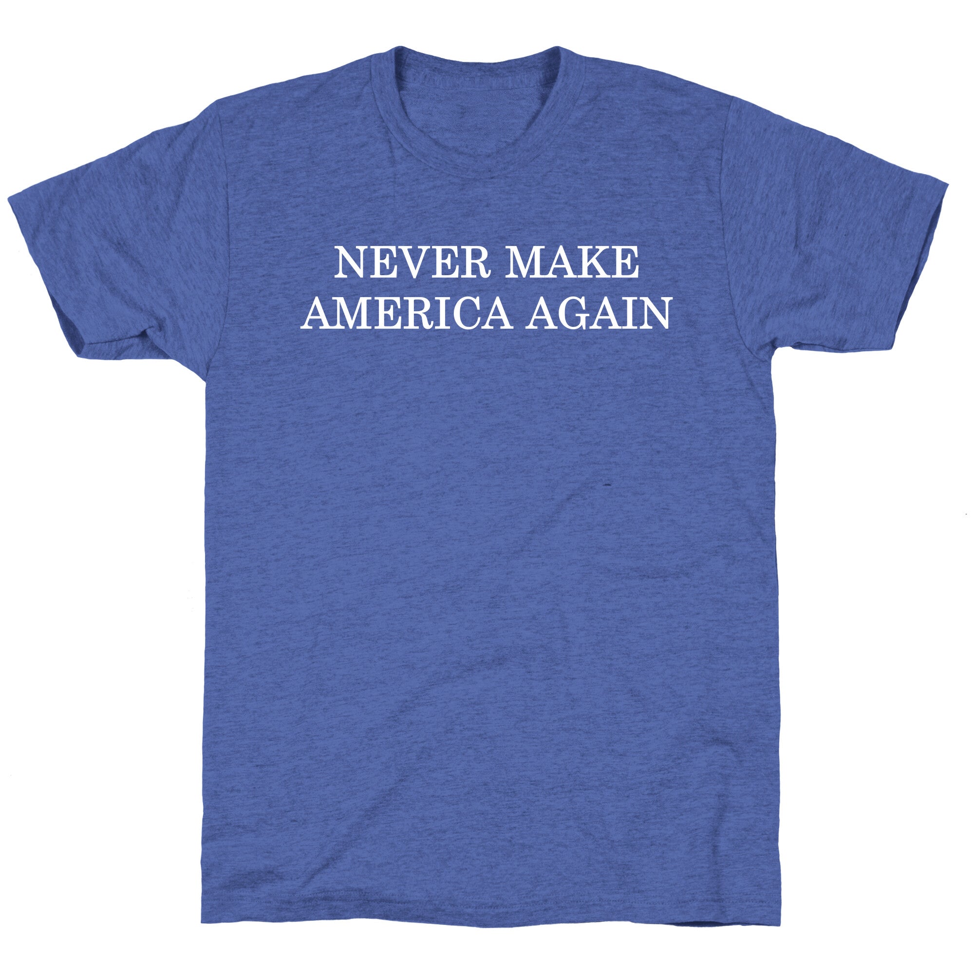 Never Make America Again Unisex Triblend Tee