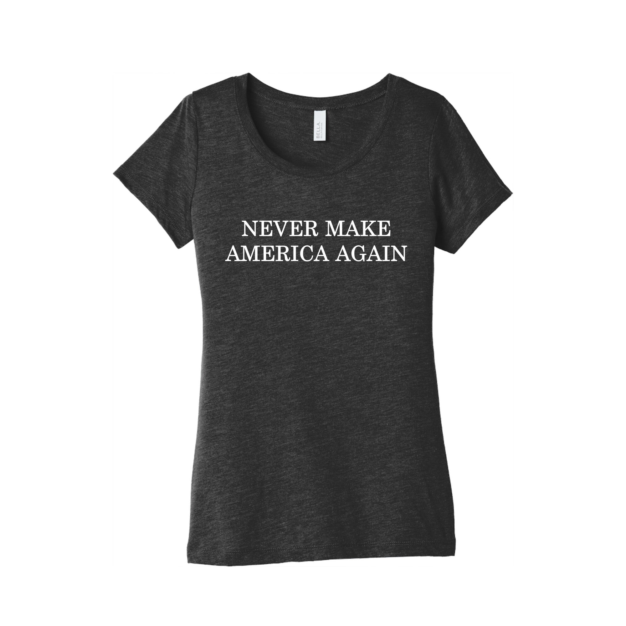 Never Make America Again Womens Triblend Tee