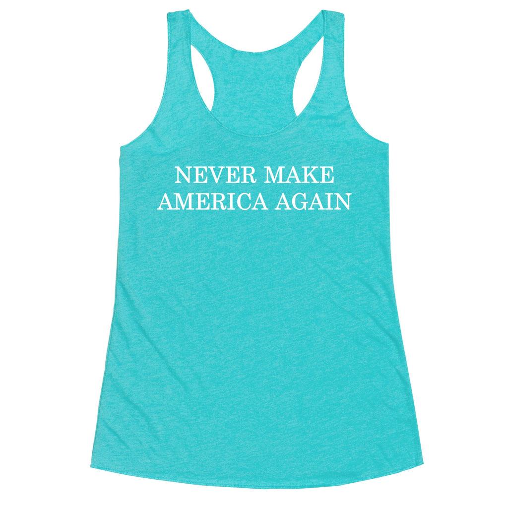 Never Make America Again Racerback Tank