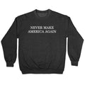 Never Make America Again Crewneck Sweatshirt