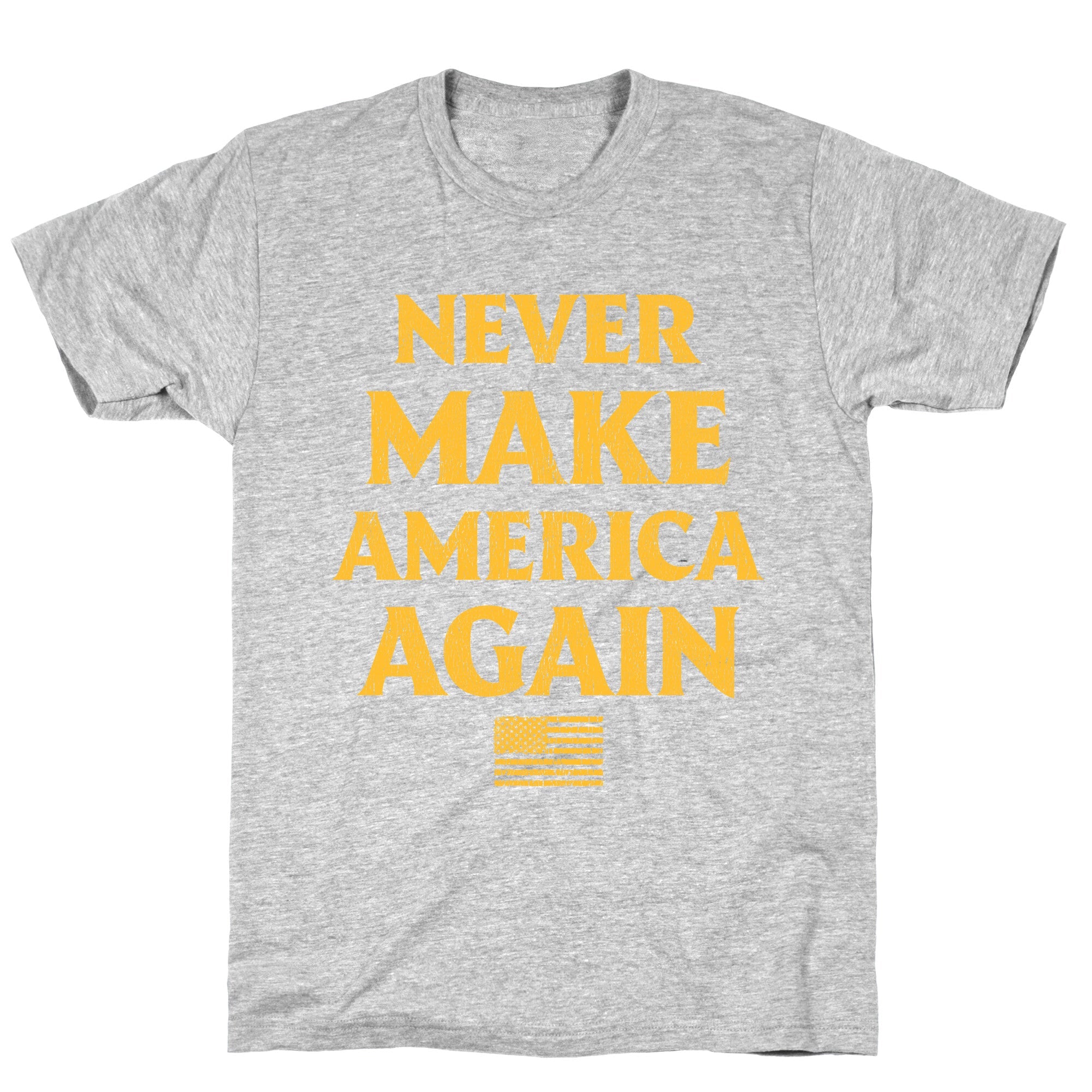 Trump Never Make America Again T-Shirt