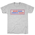 Never Make America Again Trump T-Shirt
