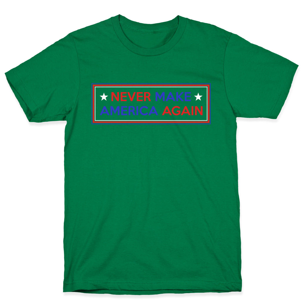 Never Make America Again Trump T-Shirt