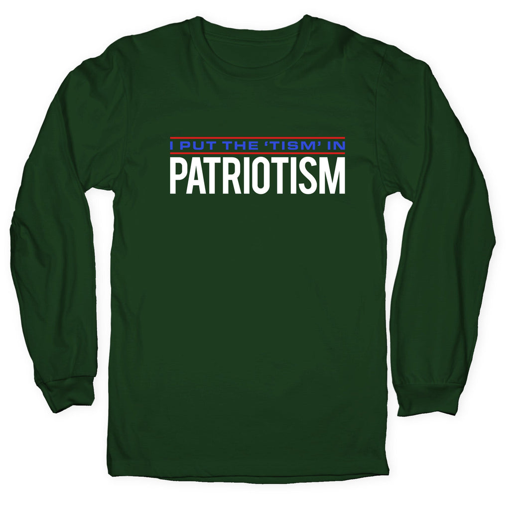 I Put The Tism In Patriotism Longsleeve Tee