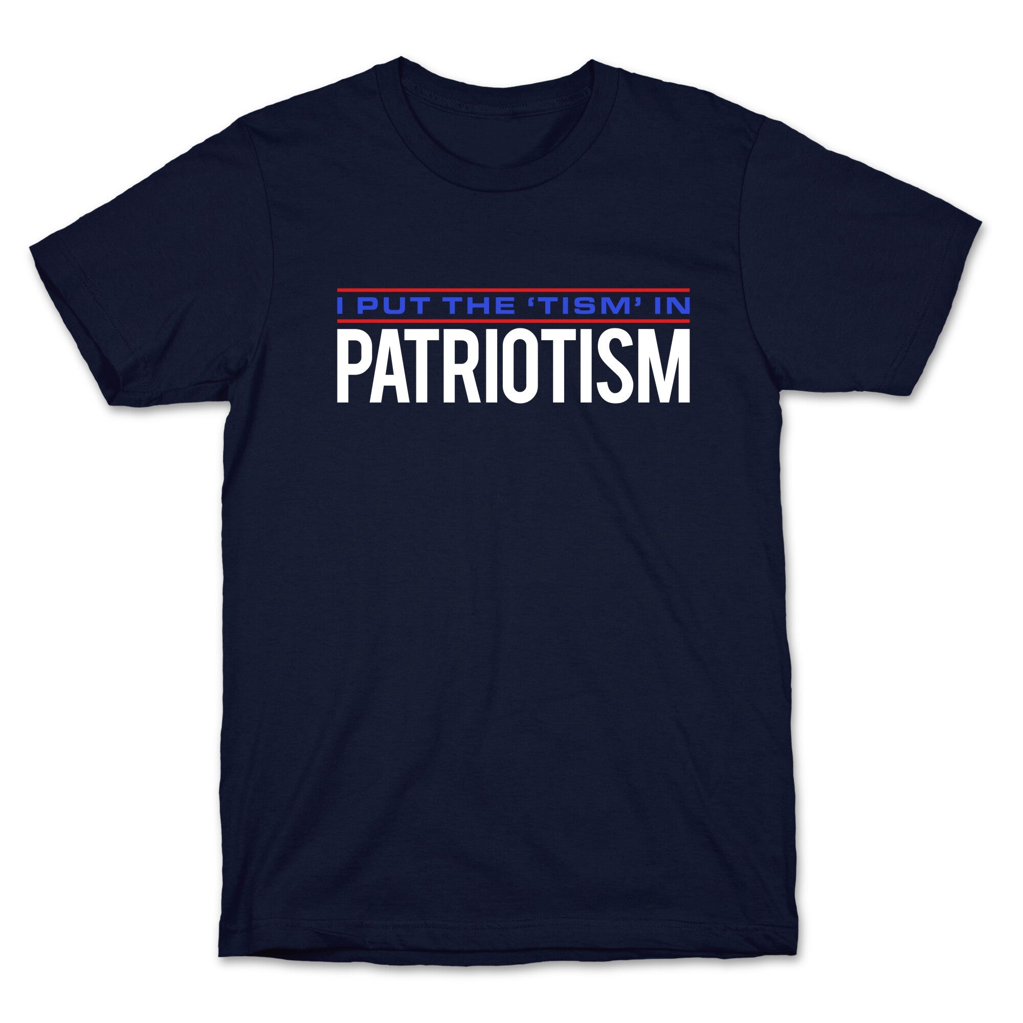 I Put The Tism In Patriotism T-Shirt