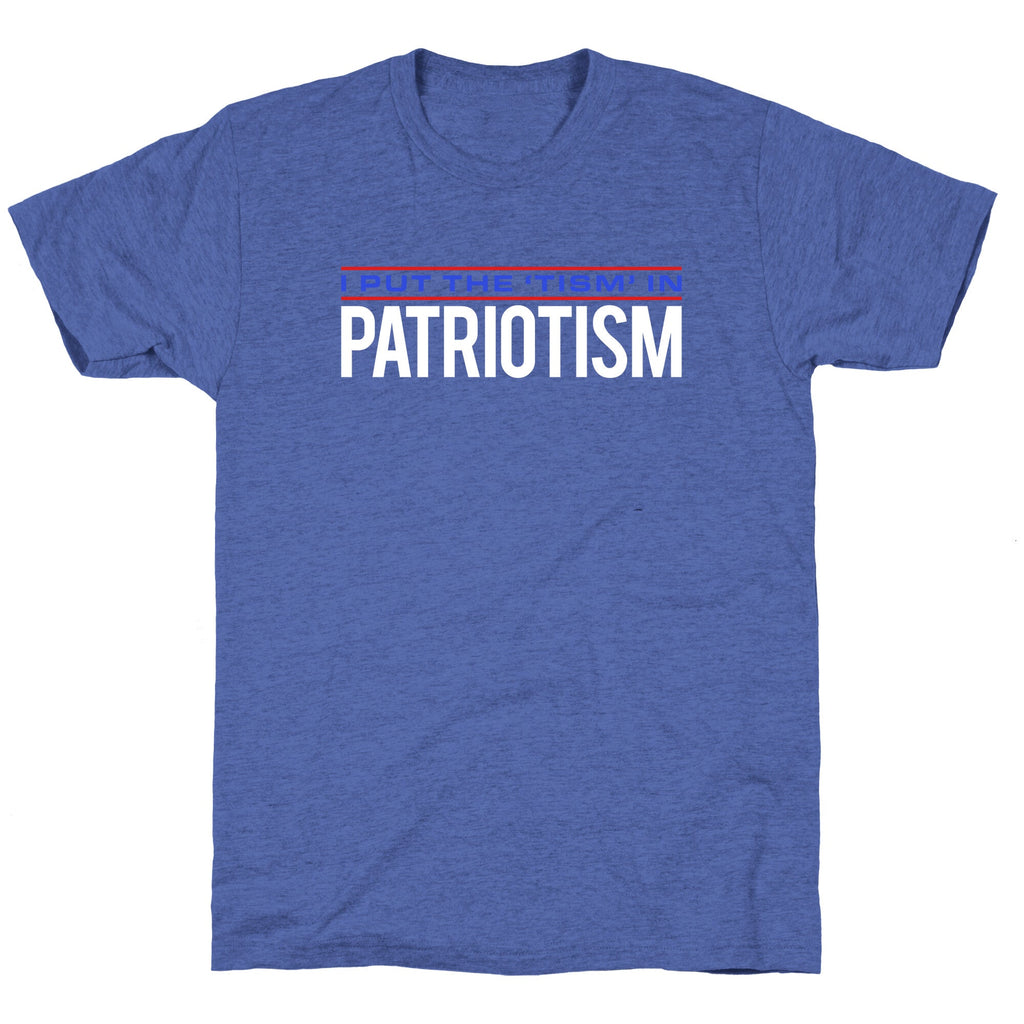 I Put The Tism In Patriotism Unisex Triblend Tee