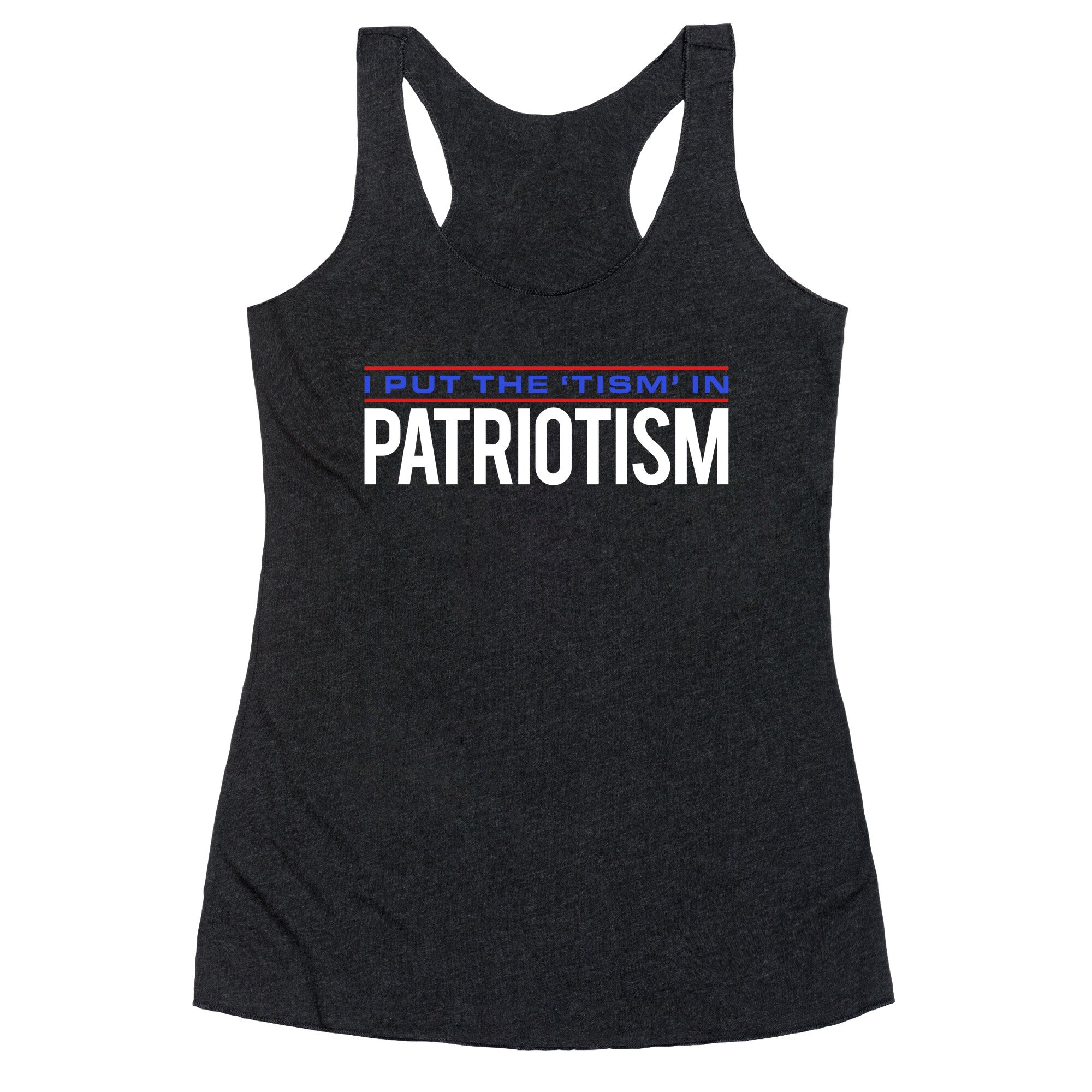 I Put The Tism In Patriotism Racerback Tank