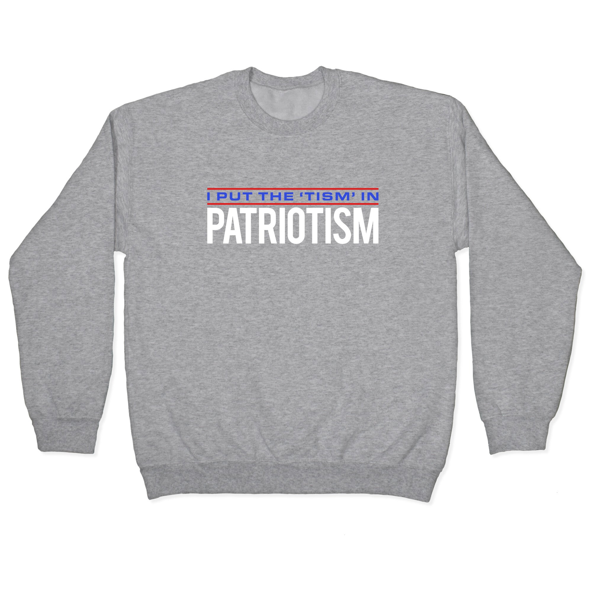 I Put The Tism In Patriotism Crewneck Sweatshirt