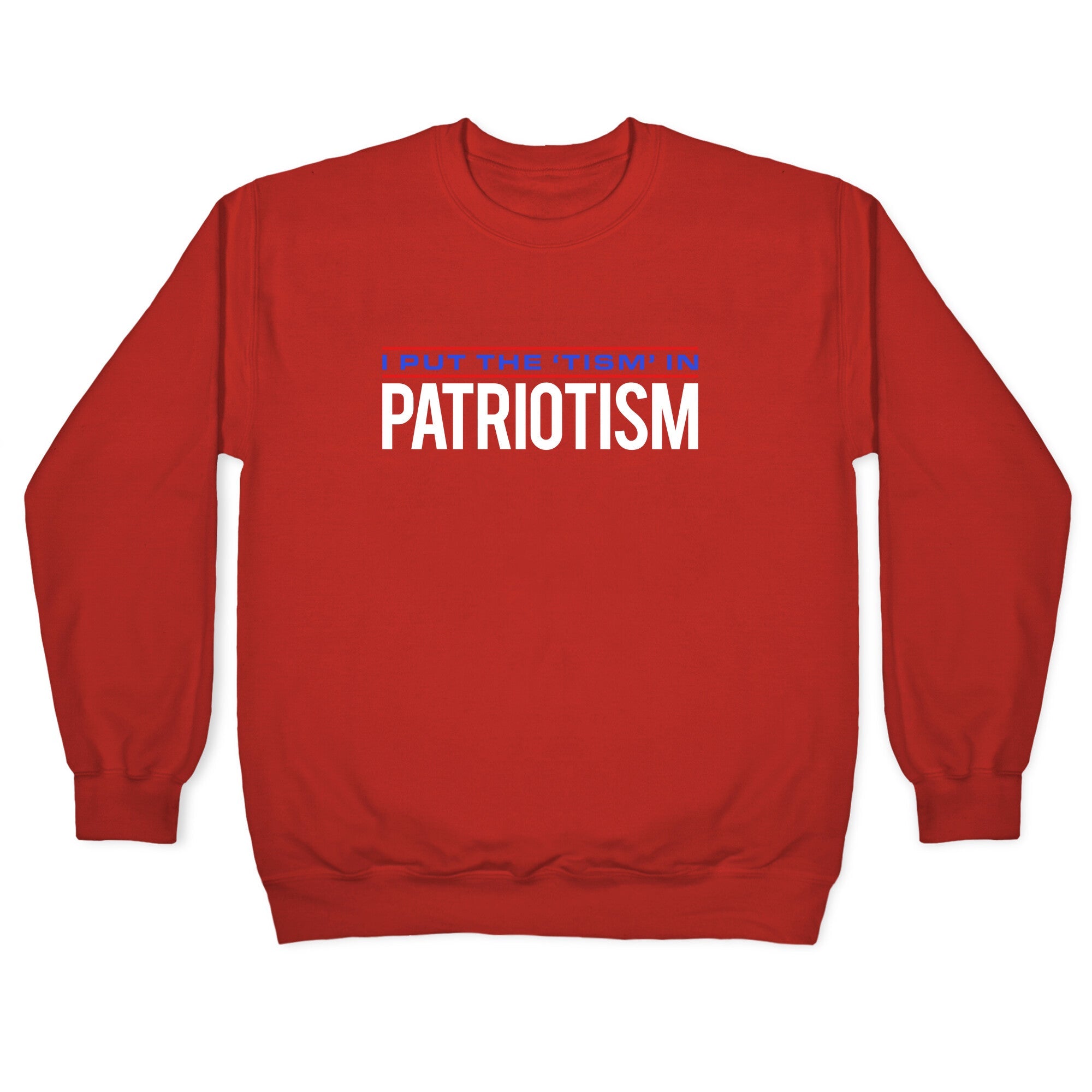 I Put The Tism In Patriotism Crewneck Sweatshirt