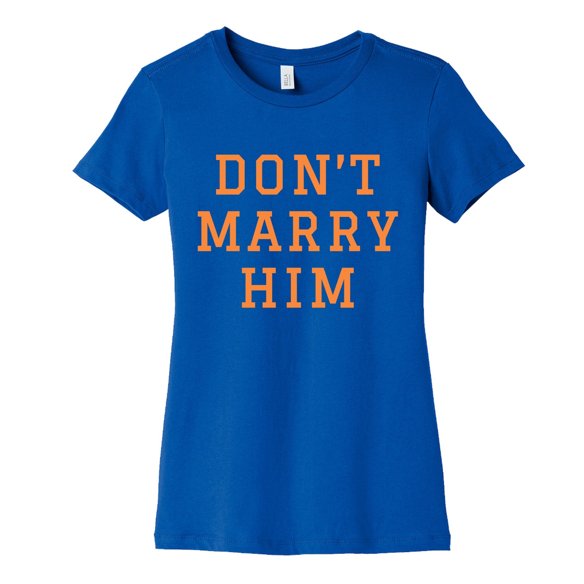 Dont Marry Him Womens Cotton Tee