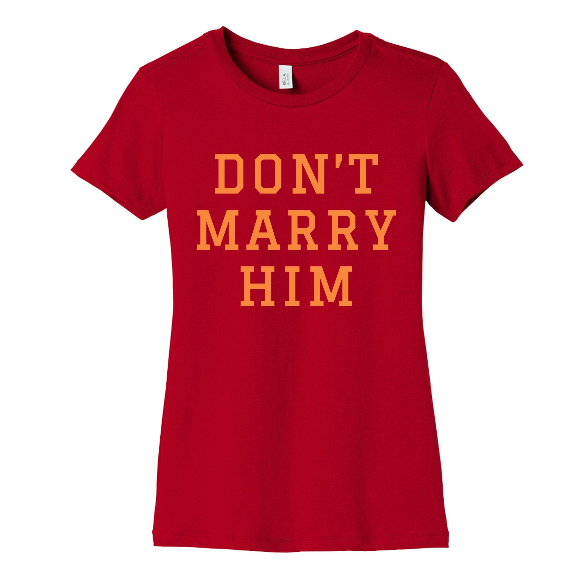 Dont Marry Him Womens Cotton Tee