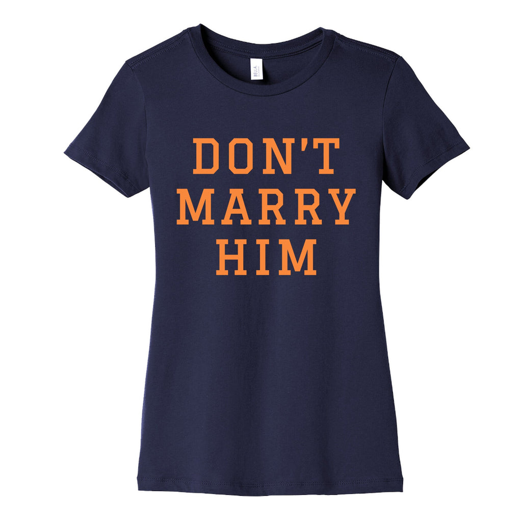 Dont Marry Him Womens Cotton Tee