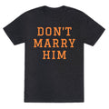 Dont Marry Him Unisex Triblend Tee