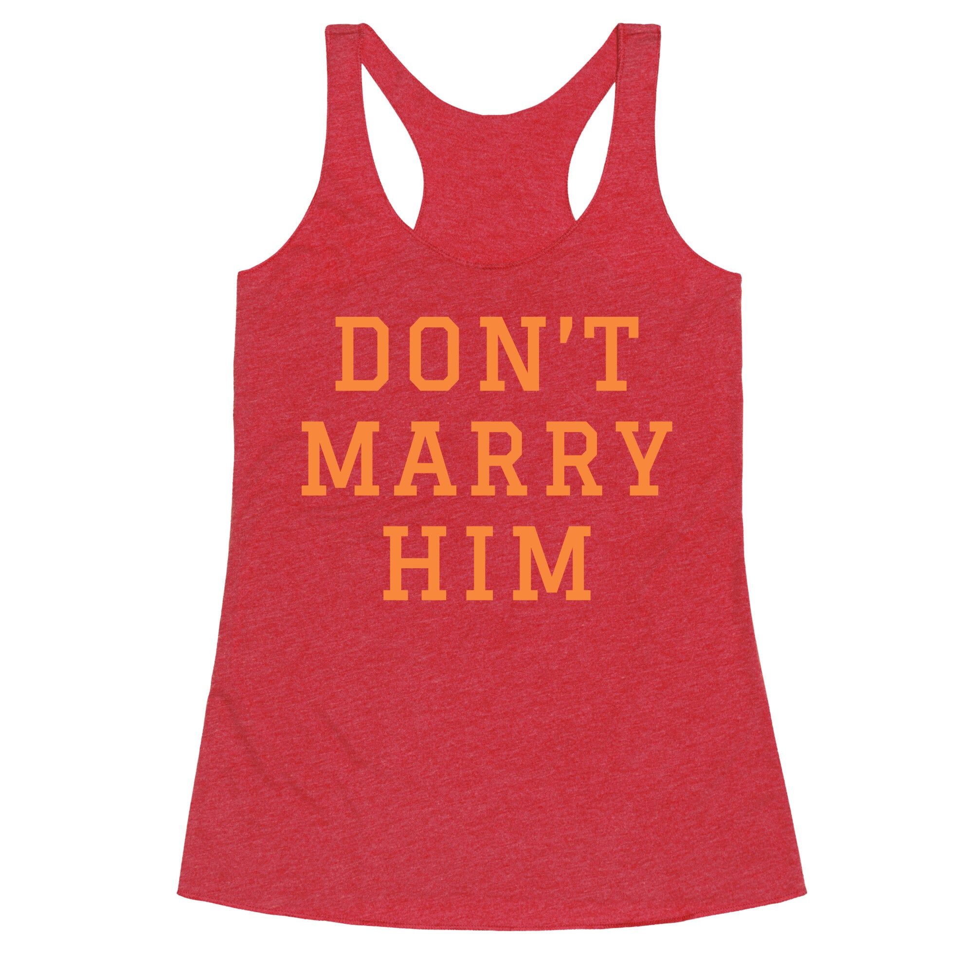 Dont Marry Him Racerback Tank