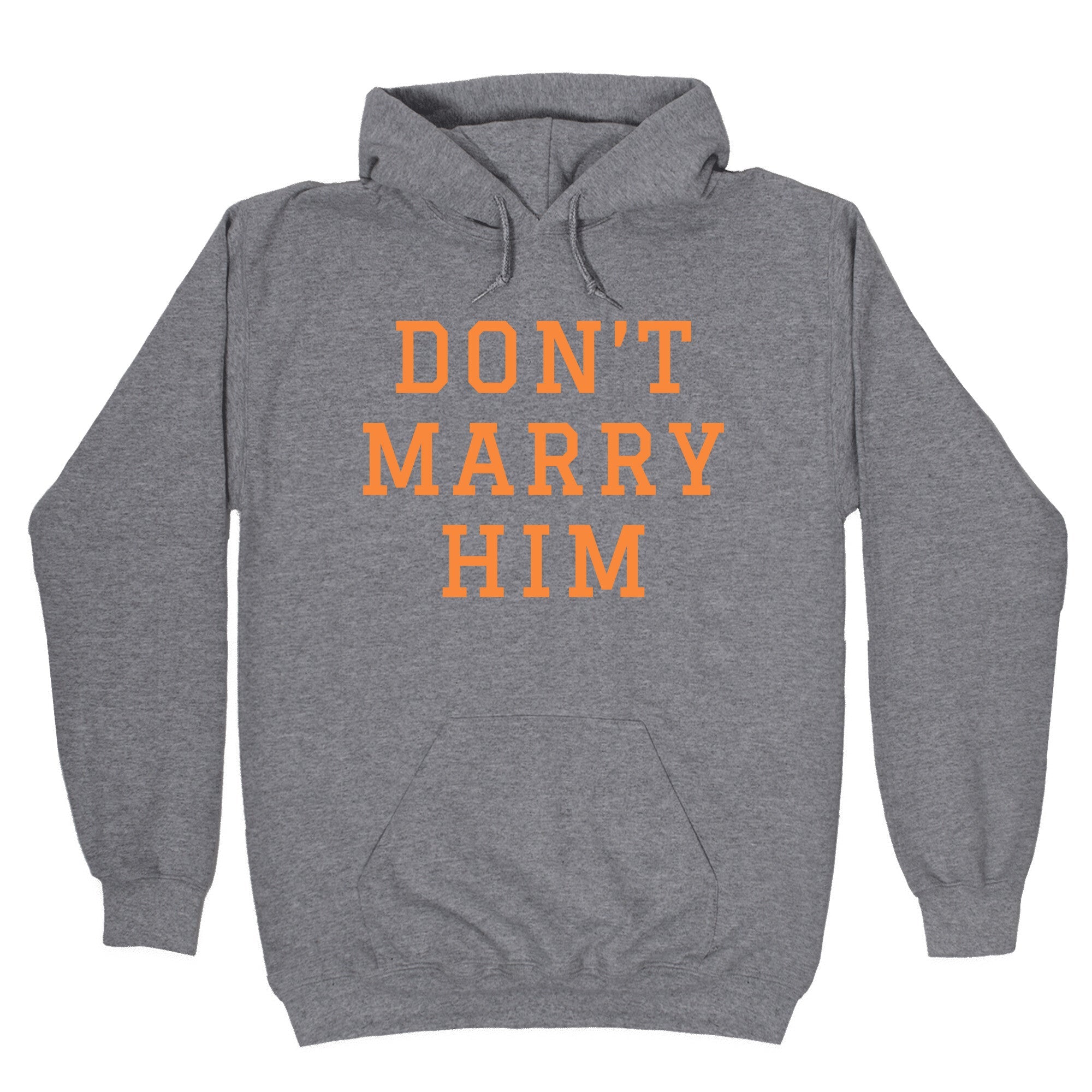 Dont Marry Him Hoodie