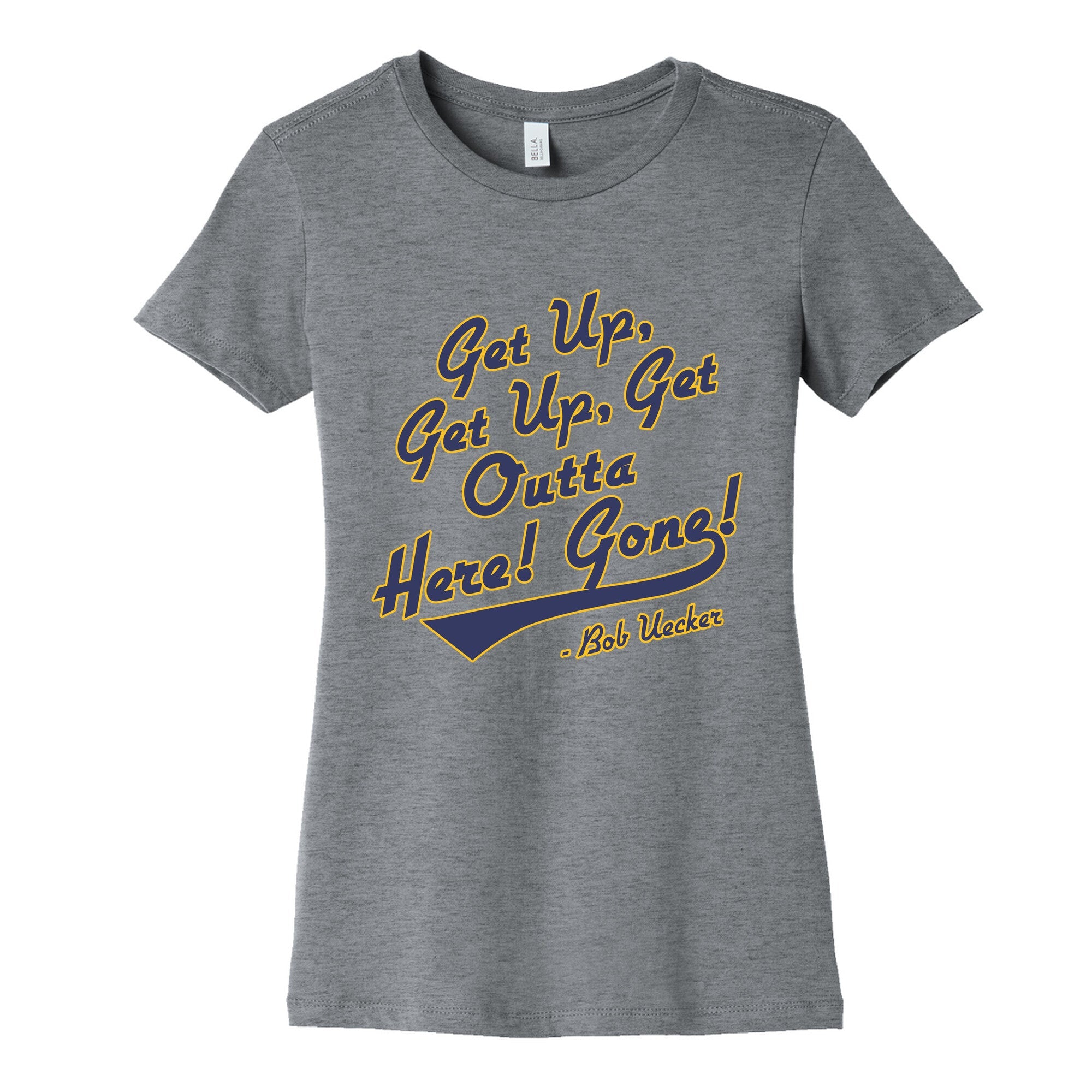 Bob Uecker Get Up Get Up Womens Cotton Tee