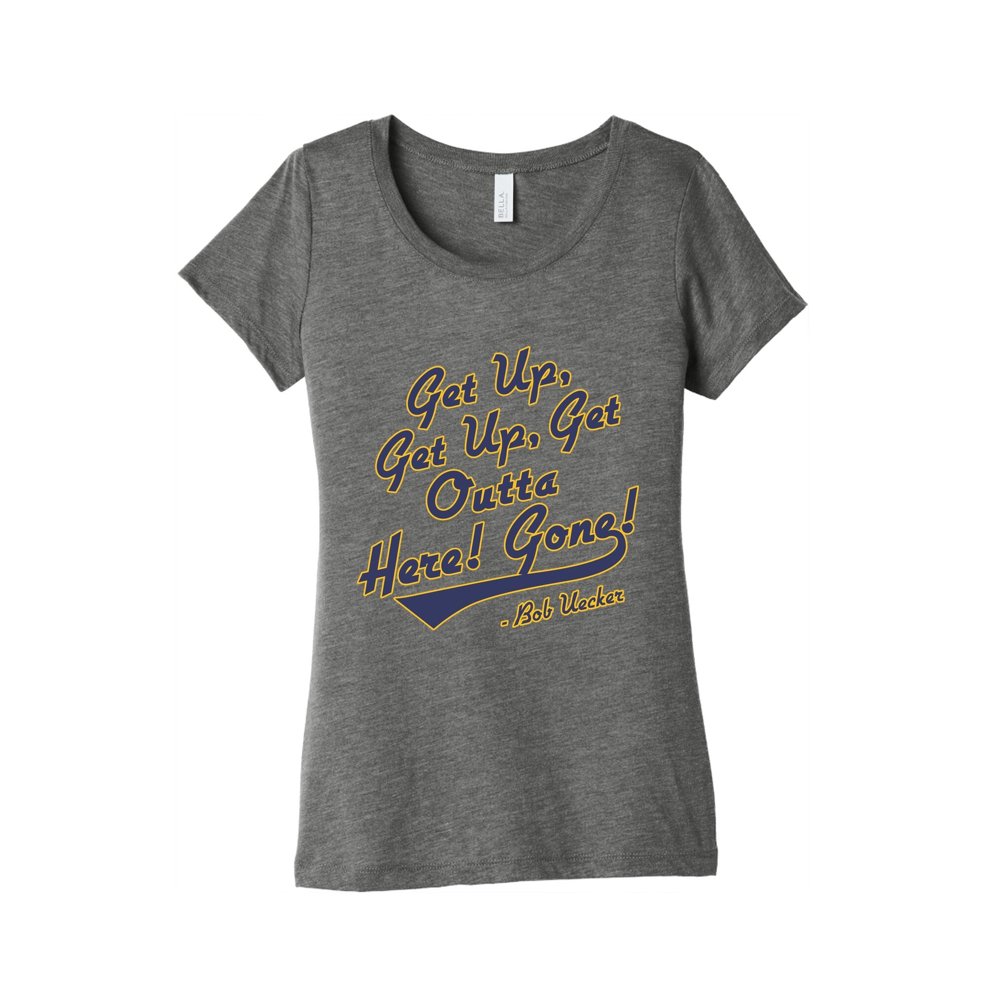 Bob Uecker Get Up Get Up Womens Triblend Tee