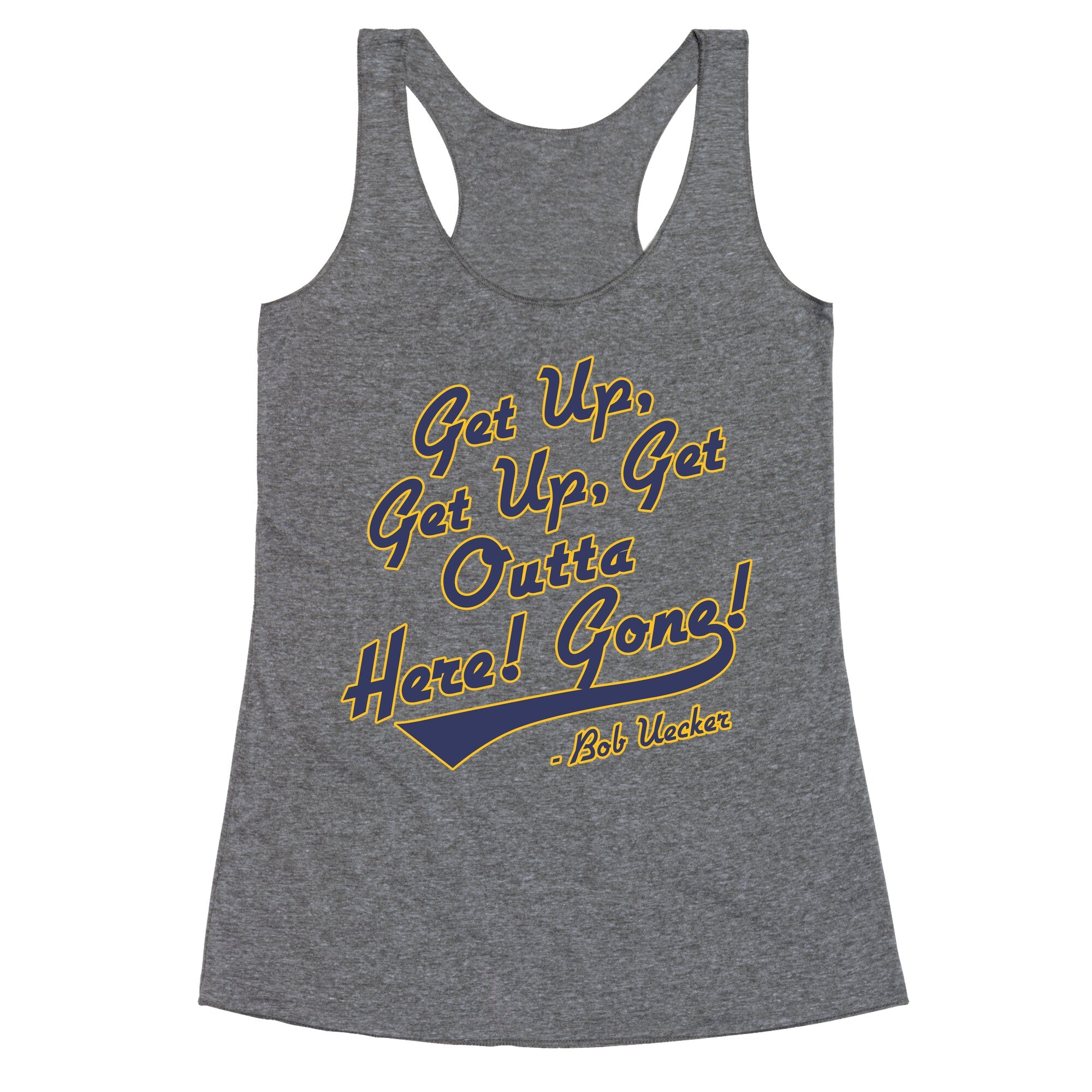 Bob Uecker Get Up Get Up Racerback Tank