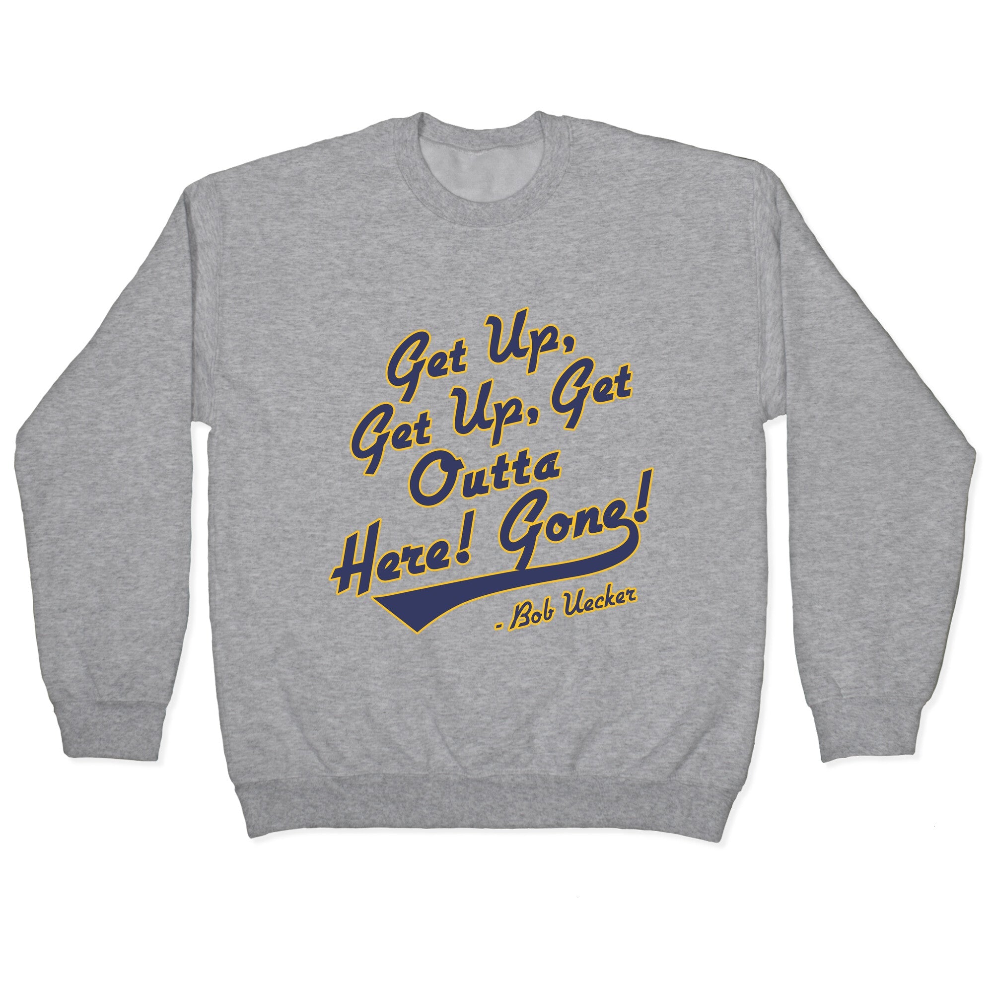 Bob Uecker Get Up Get Up Crewneck Sweatshirt