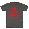 Insert Cheesy Bread Unisex Triblend Tee