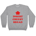 Insert Cheesy Bread Crewneck Sweatshirt