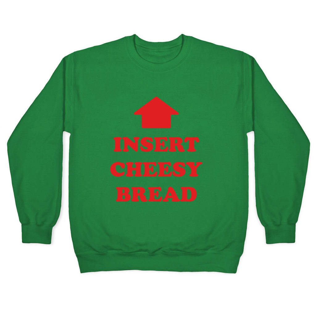 Insert Cheesy Bread Crewneck Sweatshirt