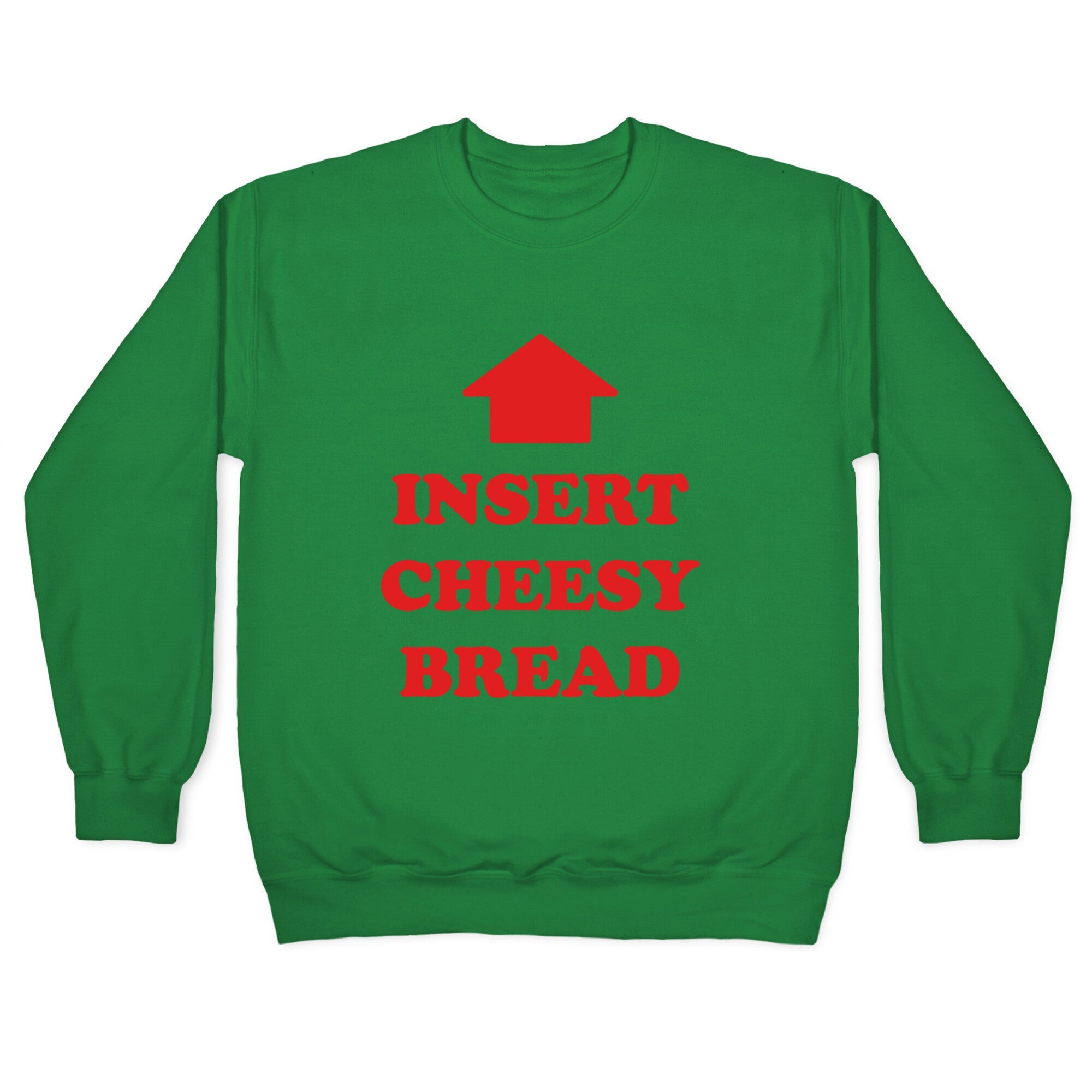 Insert Cheesy Bread Crewneck Sweatshirt