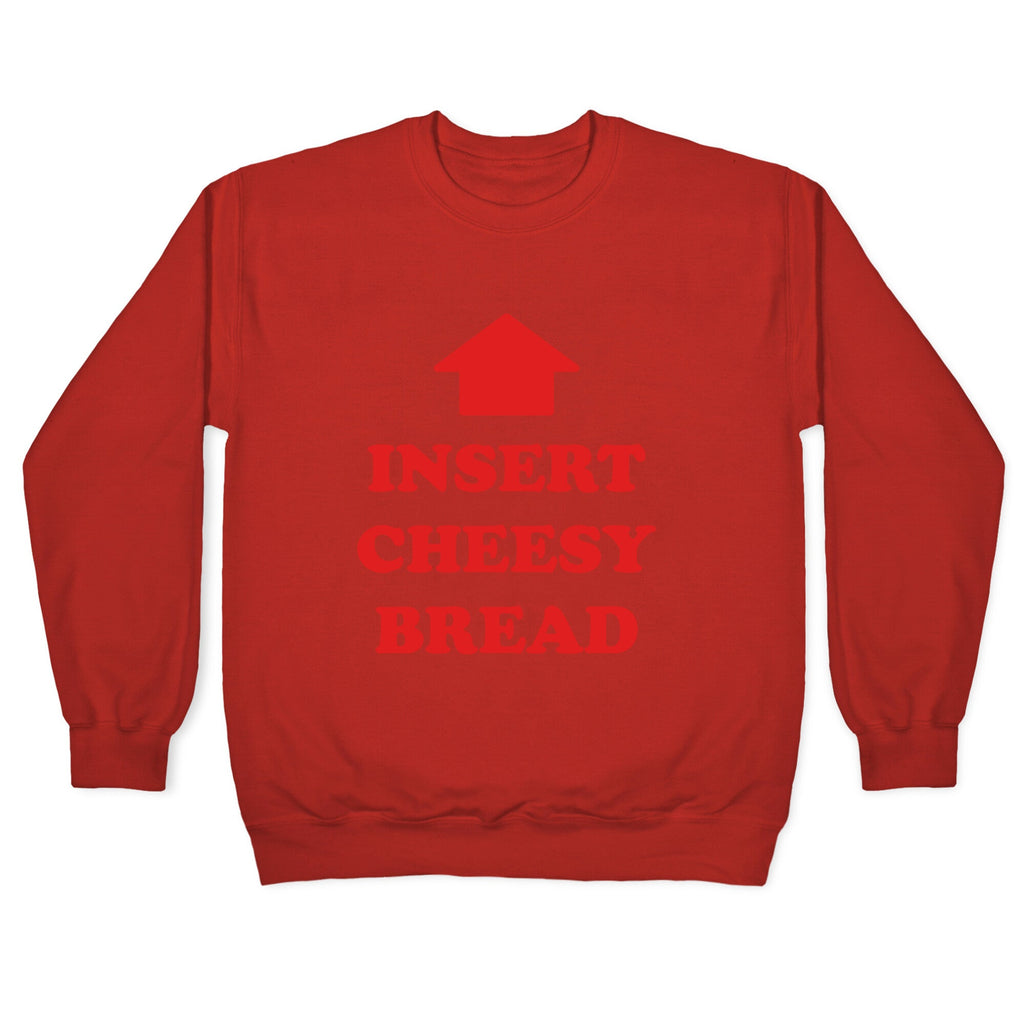 Insert Cheesy Bread Crewneck Sweatshirt