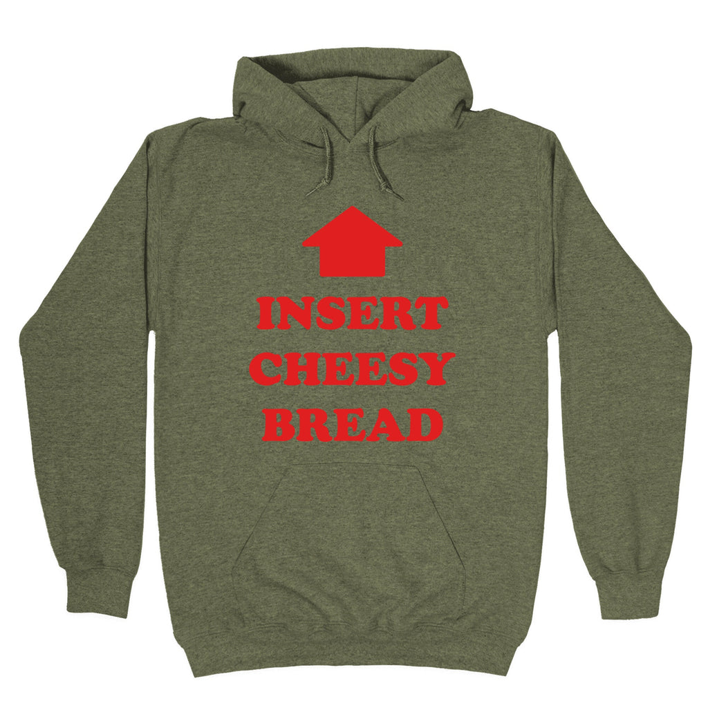Insert Cheesy Bread Hoodie
