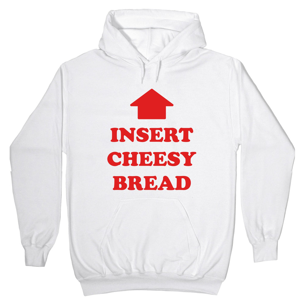 Insert Cheesy Bread Hoodie