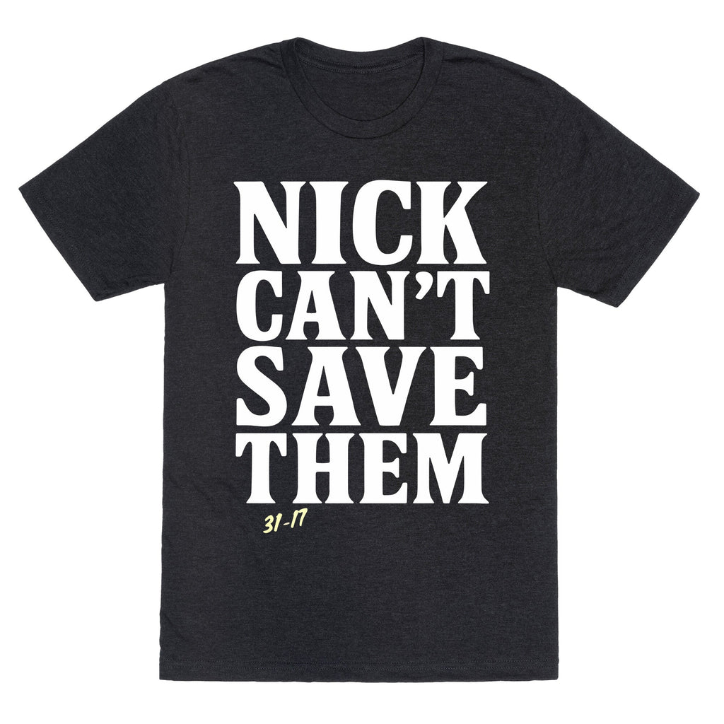 Nick Cant Save Them Unisex Triblend Tee