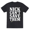 Nick Cant Save Them Unisex Triblend Tee
