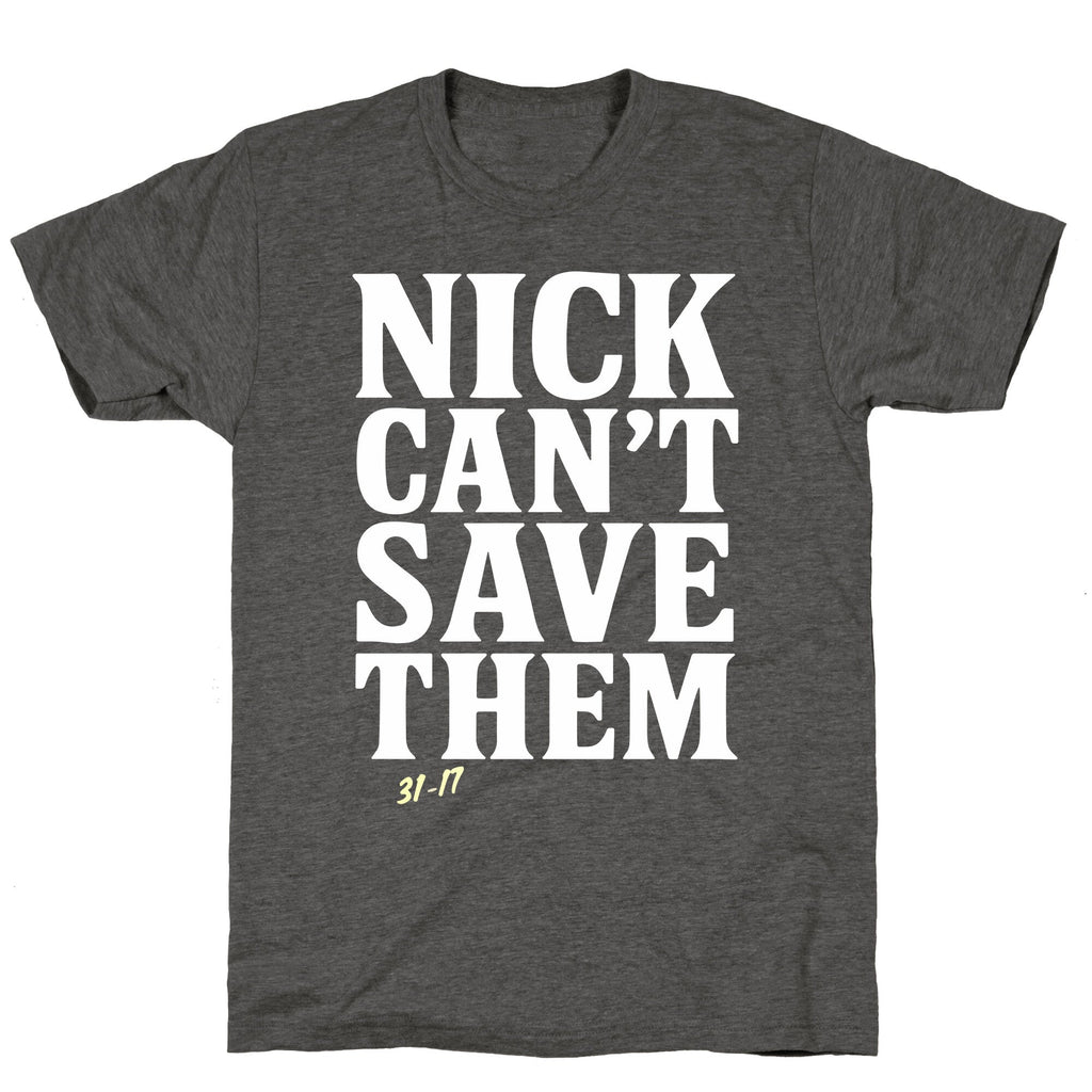 Nick Cant Save Them Unisex Triblend Tee