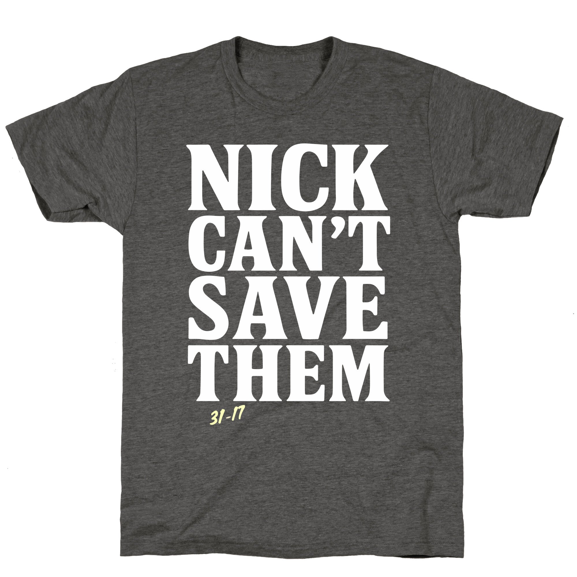 Nick Cant Save Them Unisex Triblend Tee
