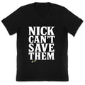 Nick Cant Save Them V-Neck