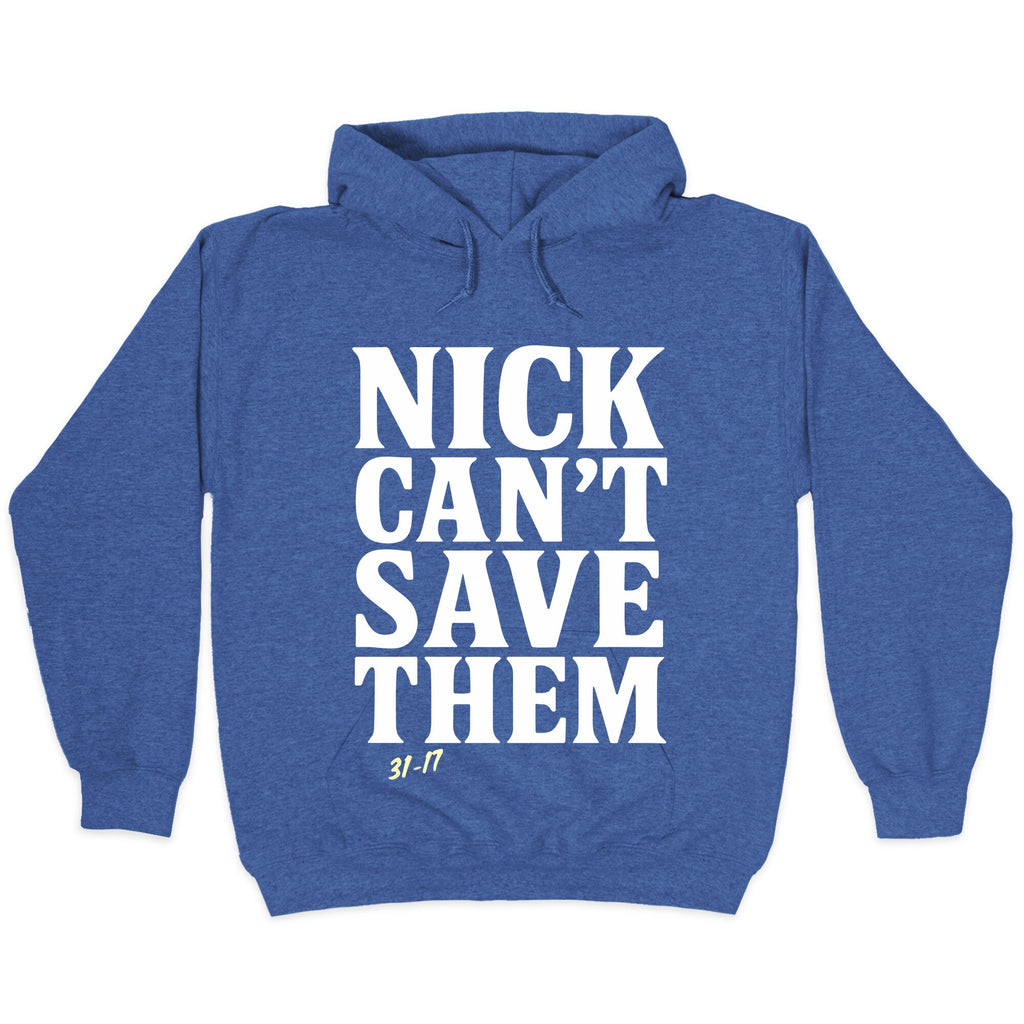 Nick Cant Save Them Hoodie