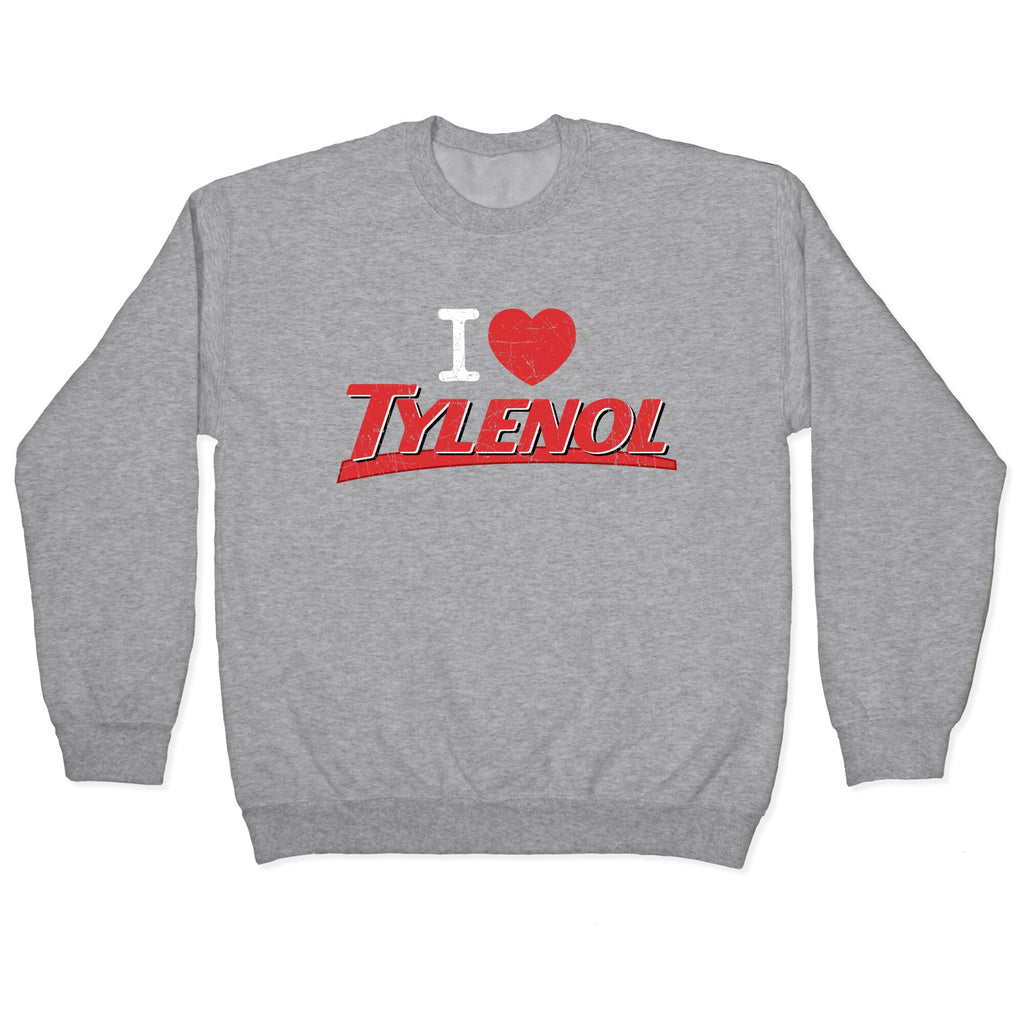 I Love Tylenol Crewneck Sweatshirt