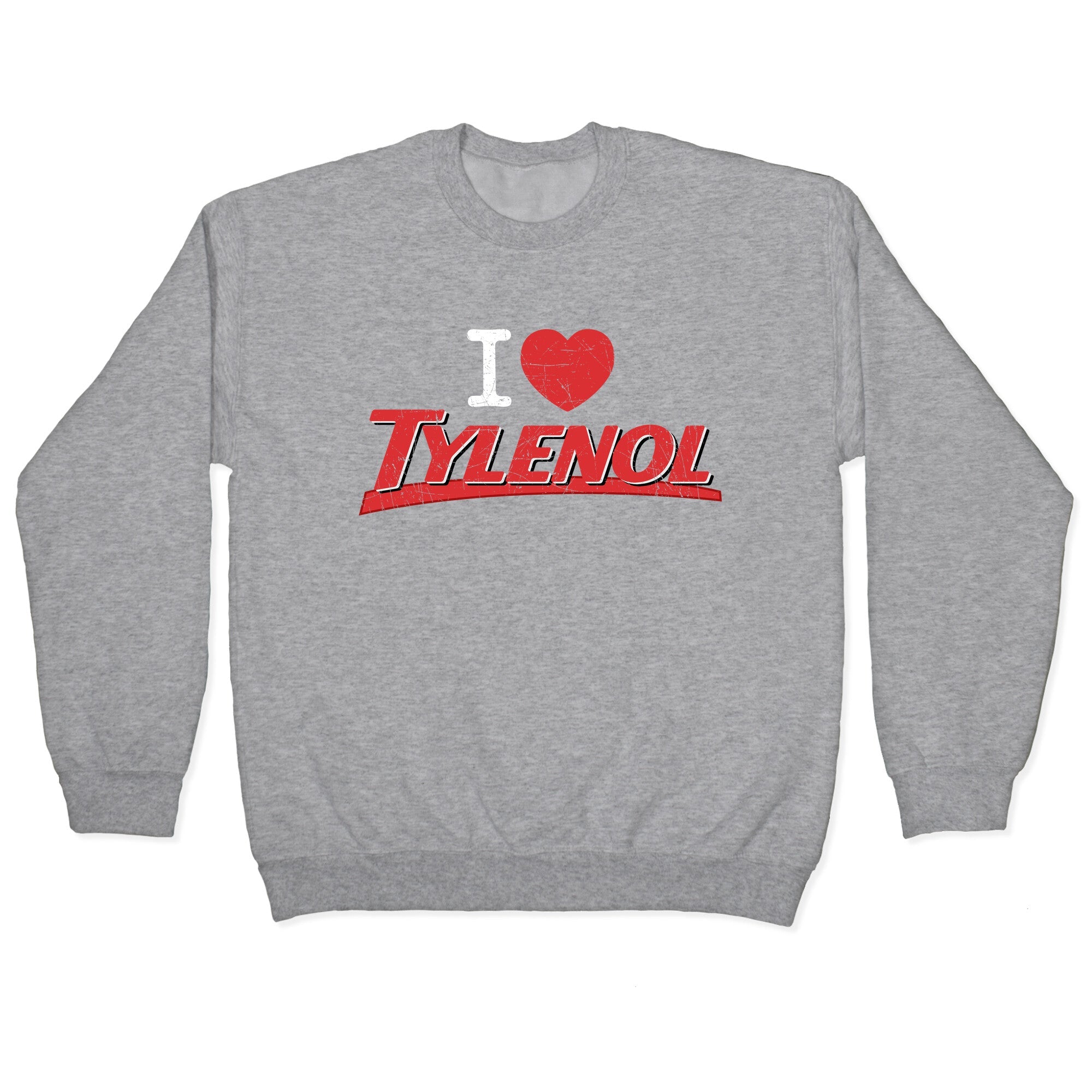 I Love Tylenol Crewneck Sweatshirt