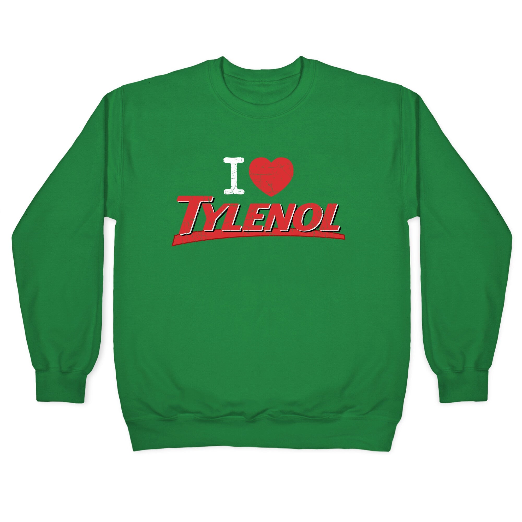 I Love Tylenol Crewneck Sweatshirt