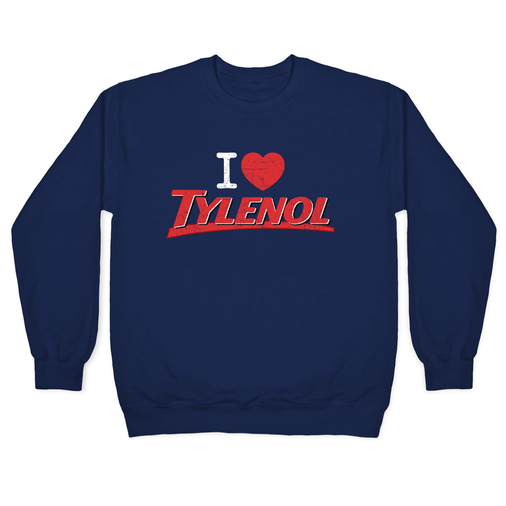 I Love Tylenol Crewneck Sweatshirt