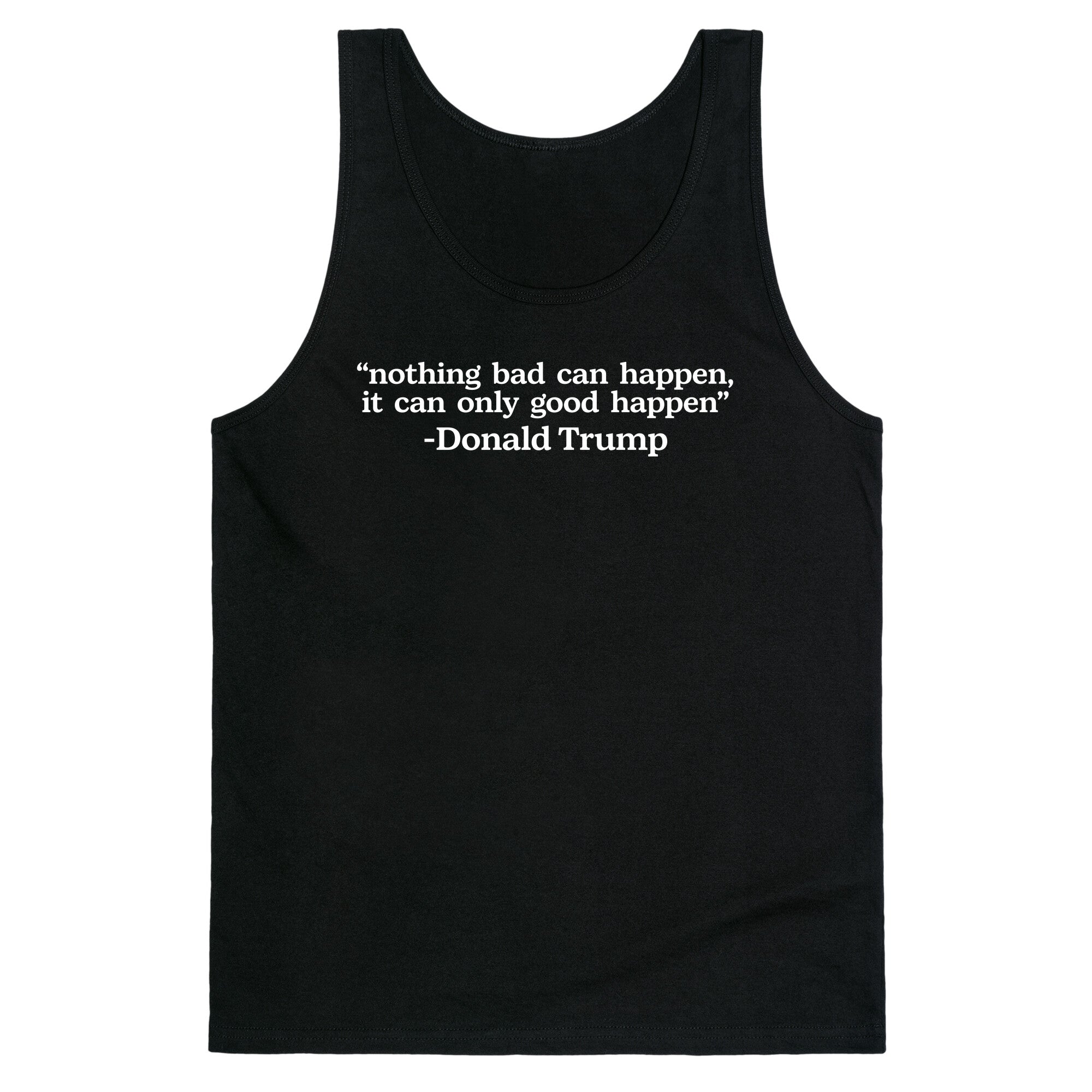 Trump Nothing Bad Can Happen Tank Top