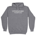 Trump Nothing Bad Can Happen Hoodie